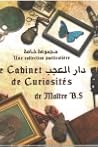 Une collection particulière Le cabinet de curiosités de Maître B S Une collection particulière Le cabinet de curiosités de Maître B S