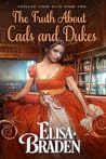 The Truth About Cads and Dukes by Elisa Braden