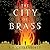 The City of Brass (The Daevabad Trilogy, #1)