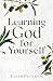 Learning God for Yourself by Taylor Patterson