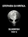 Silverfish: Part 1 (ShyFy: Stephen Shypitka’s Horror and Science Fiction Collection)