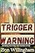 Trigger Warning by Zion Willingham Trigger Warning by Zion Willingham