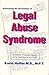 Overcoming the Devastation of Legal Abuse Syndrome by Karin Huffer