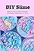 DIY Slime: Easy and Funny S...