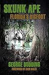 Skunk Ape: Florida's Bigfoot