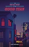 Your One-Way Ticket To The Good Time Your One-Way Ticket To The Good Time