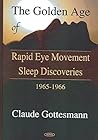 The Golden Age Of Rapid Eye Movement Sleep Discoveries by Claude Gottesmann