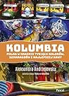 Kolumbia. Polka w krainie tysiąca kolorów, szmaragdów i najlepszej kawy