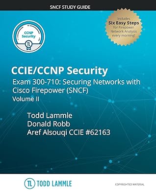 CCIE/CCNP Security Exam 300-710: Securing Networks with Cisco Firepower (SNCF): Volume II (Todd Lammle Authorized Study Guides)