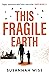 This Fragile Earth
