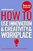 How to Use Innovation & Cre...