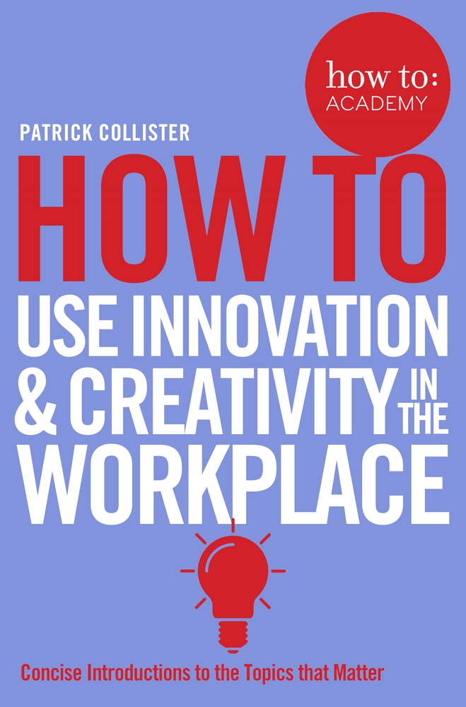 How to Use Innovation & Creativity in the Workplace (How To: Academy)