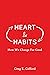 Heart & Habits: How We Change for Good
