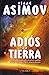 Adiós a la Tierra by Isaac Asimov