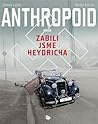 Anthropoid aneb zabili jsme Heydricha by Zdeněk Ležák