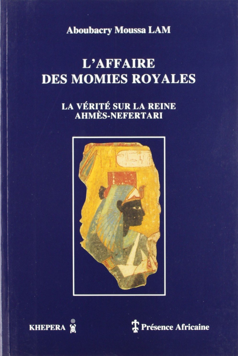 L'AFFAIRE DES MOMIES ROYALES, LA VERITE SUR LA REINE AHMES-NEFERTARI (Paperback)