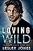 Loving Wild (Saviour #2)