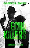 Echo Killers: A Dickie Floyd Detective Novel