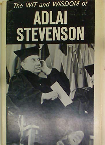The Wit and Wisdom of Adlai Stevenson