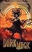 Dark Magic: Dark Fantasy Drabbles of Magic and Lore (Eerie Drabbles of Fantasy and Horror)