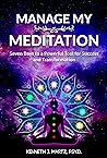 Manage My Meditation by Kenneth J. Martz