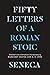 Seneca: Fifty Letters of a ...