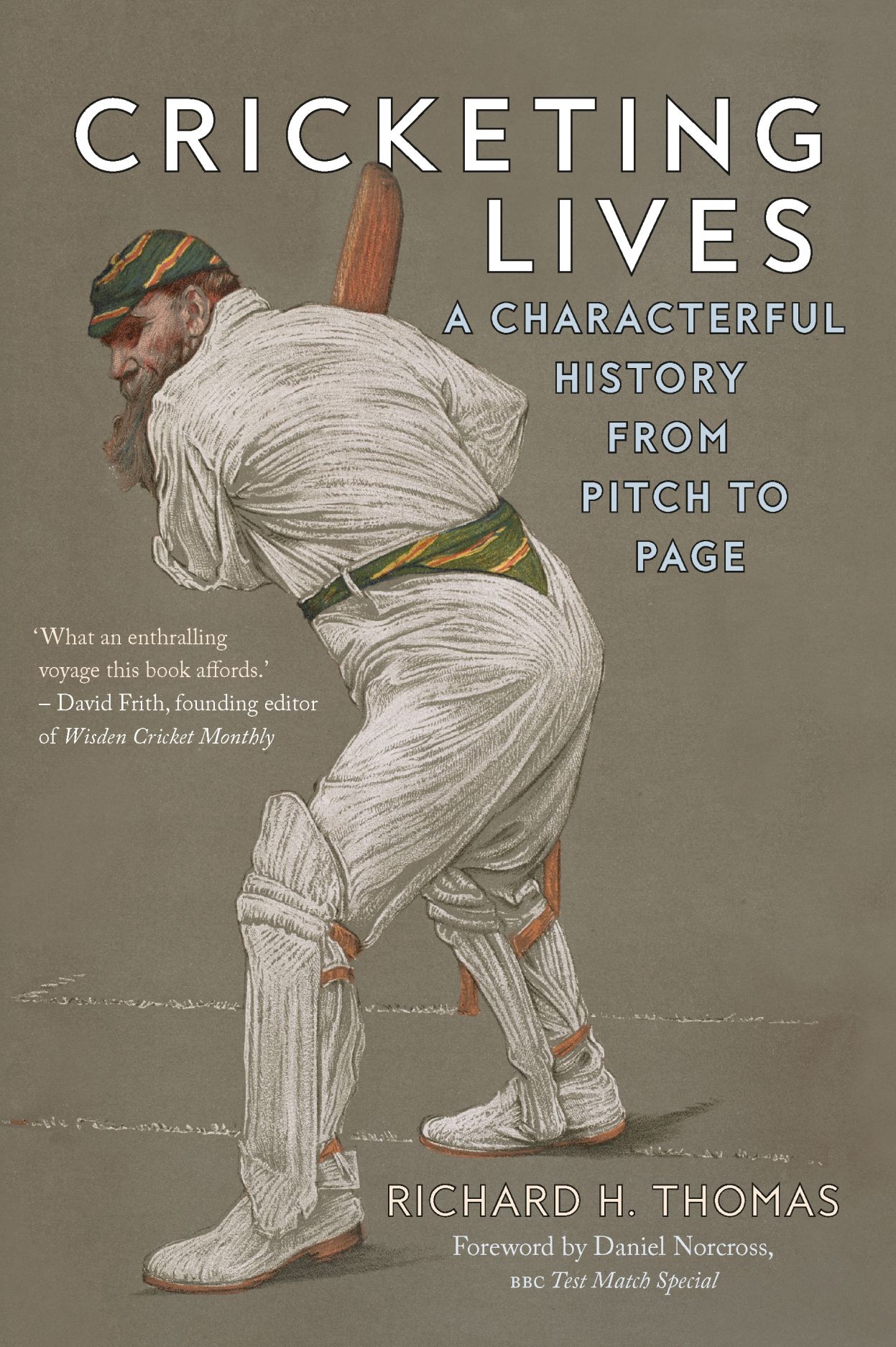 Cricketing Lives: A Characterful History from Pitch to Page