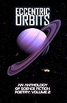 Eccentric Orbits: An Anthology Of Science Fiction Poetry (Volume 2)