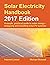 Solar Electricity Handbook: 2017 Edition: A simple, practical guide to solar energy ? designing and installing solar photovoltaic systems.