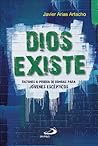 Dios existe: Razones a prueba de bombas para jóvenes escépticos Dios existe: Razones a prueba de bombas para jóvenes escépticos