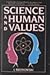 Science and Human Values by Jacob Bronowski Science and Human Values by Jacob Bronowski