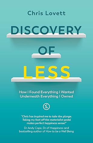 Discovery of LESS: How I Found Everything I Wanted Underneath Everything I Owned