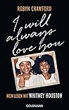 I Will Always Love You: Mein Leben mit Whitney Houston (German Edition) I Will Always Love You: Mein Leben mit Whitney Houston (German Edition)