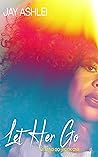 Book cover for Let Her Go: Letting Go Series Book One