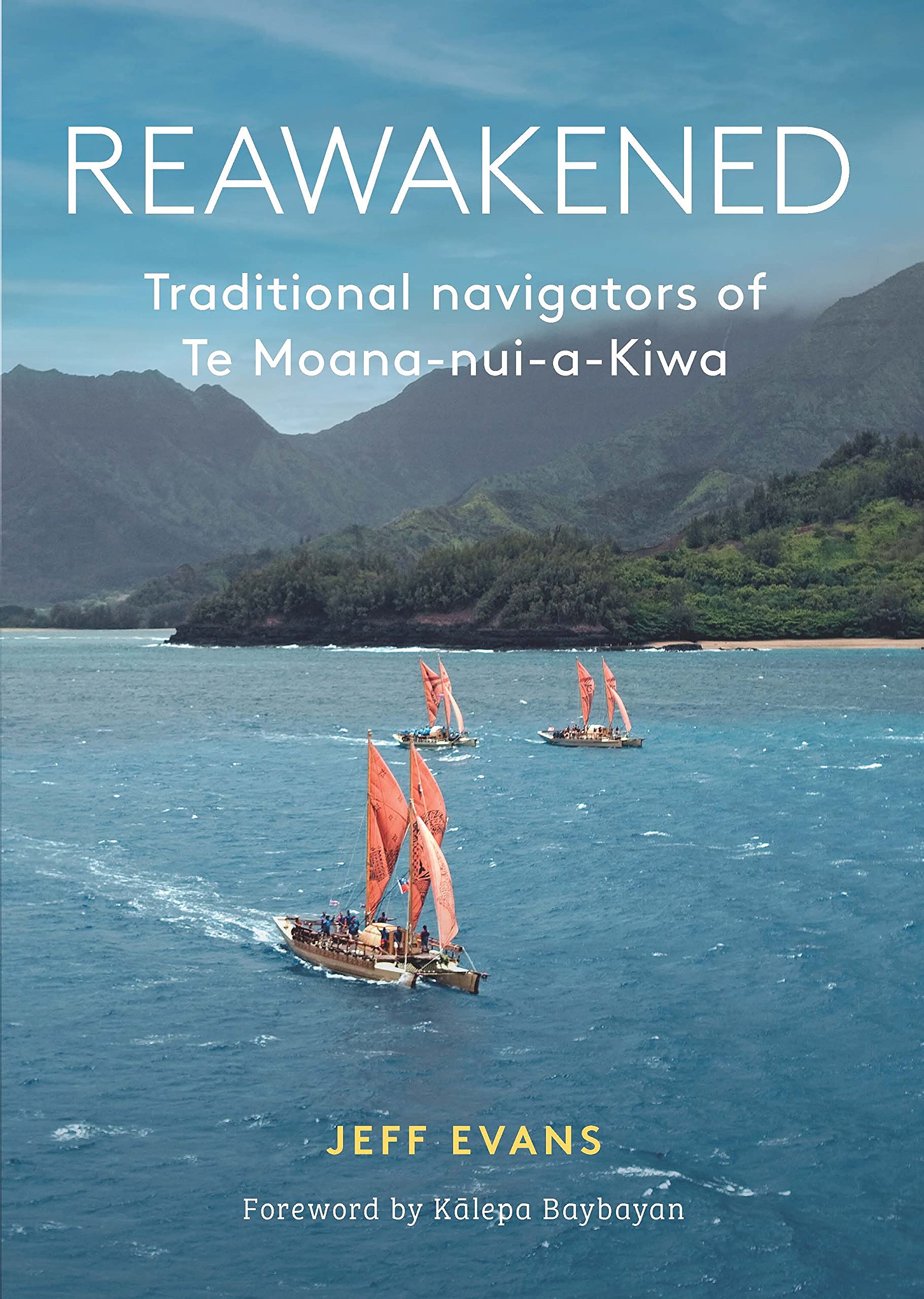 Reawakened: Traditional Navigators of Te Moana-nui-a-Kiwa (Kindle Edition)