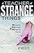 A Teacher of Strange Things- Who Jesus Was, What He Taught, and Why People Still Follow Him