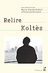 Relire Koltès (Textuelles) (French Edition)