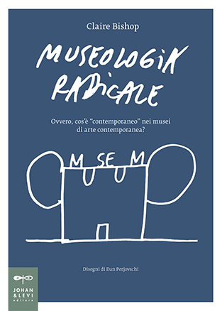 Museologia radicale. Ovvero, cos'è “contemporaneo” nei musei di arte contemporanea? (Paperback)