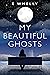 My Beautiful Ghosts: A Gripping Women’s Fiction Novel of Grief, Dogs, and Second Chances
