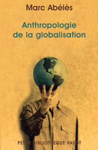 Anthropologie de la globalisation (Pocket Book)