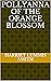 Pollyanna of the Orange Blossom by Harriet Lummis Smith