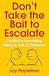 Don't Take the Bait to Escalate by Jay Payleitner
