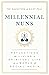 Millennial Nuns: Reflections on Living a Spiritual Life in a World of Social Media