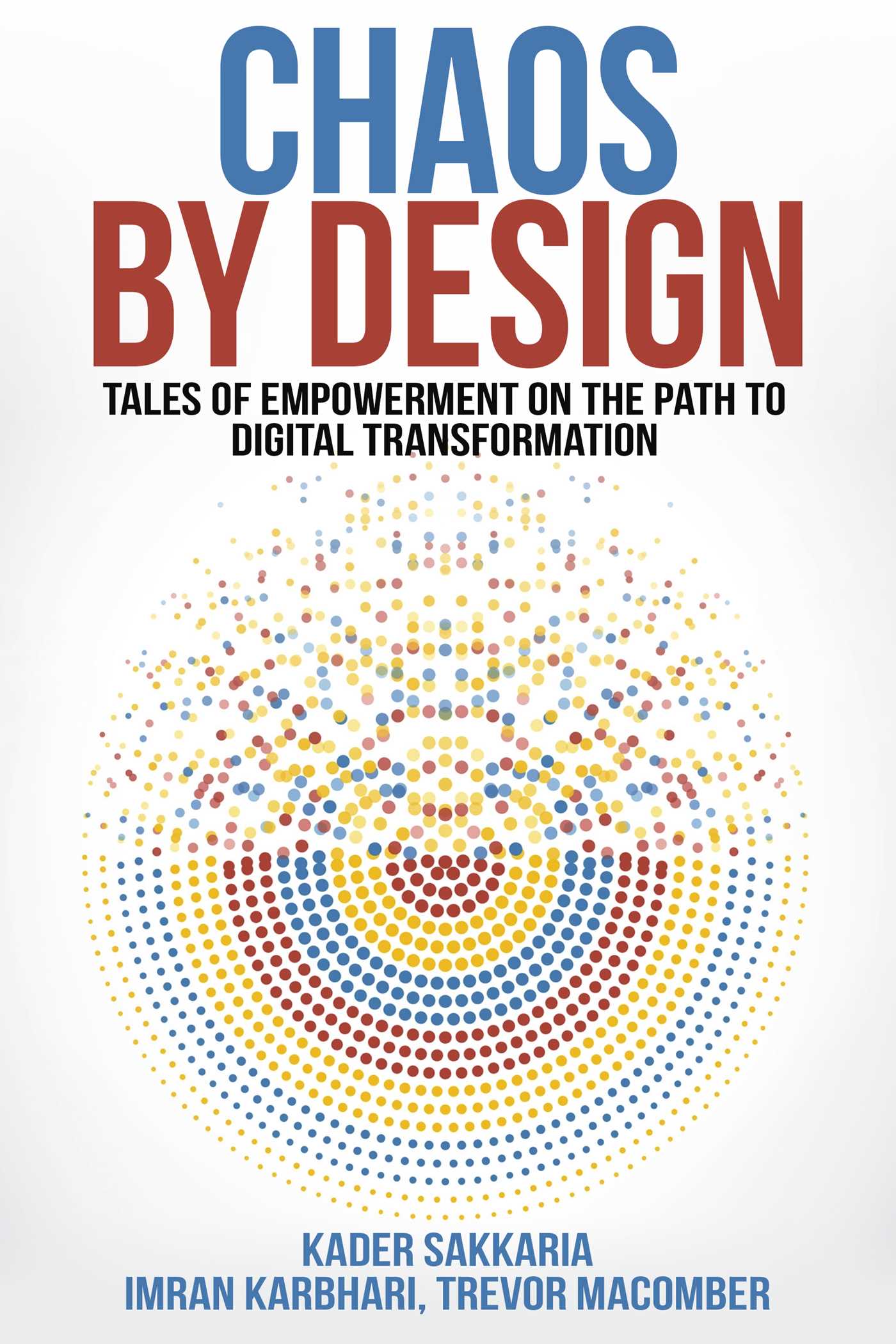 Chaos by Design: Tales of Empowerment on the Path to Digital Transformation