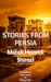 Stories from Persia by Mehdi Hamidi Shirazi