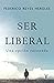 Ser liberal: Una opción raz...