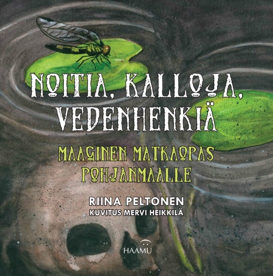 Noitia, kalloja, vedenhenkiä – Maaginen matkaopas Pohjanmaalle (Hardcover)