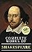 The Complete Works of William Shakespeare (Annotated): Shakespeare complete works annotated with more than 100 essays, critical studies, and lectures