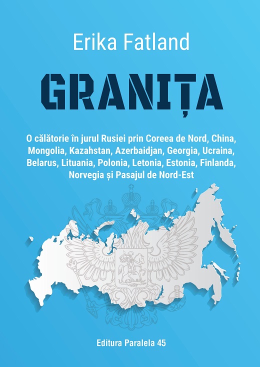 Granița. O călătorie în jurul Rusiei prin Coreea de Nord, China, Mongolia, Kazahstan, Azerbaidjan, Georgia, Ucraina, Belarus, Lituania, Polonia, Letonia, Estonia, Finlanda, Norvegia și Pasajul de Nord
