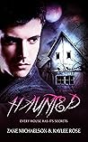 HAUNTED...Every House Has Its Secrets by Zane Michaelson HAUNTED...Every House Has Its Secrets by Zane Michaelson